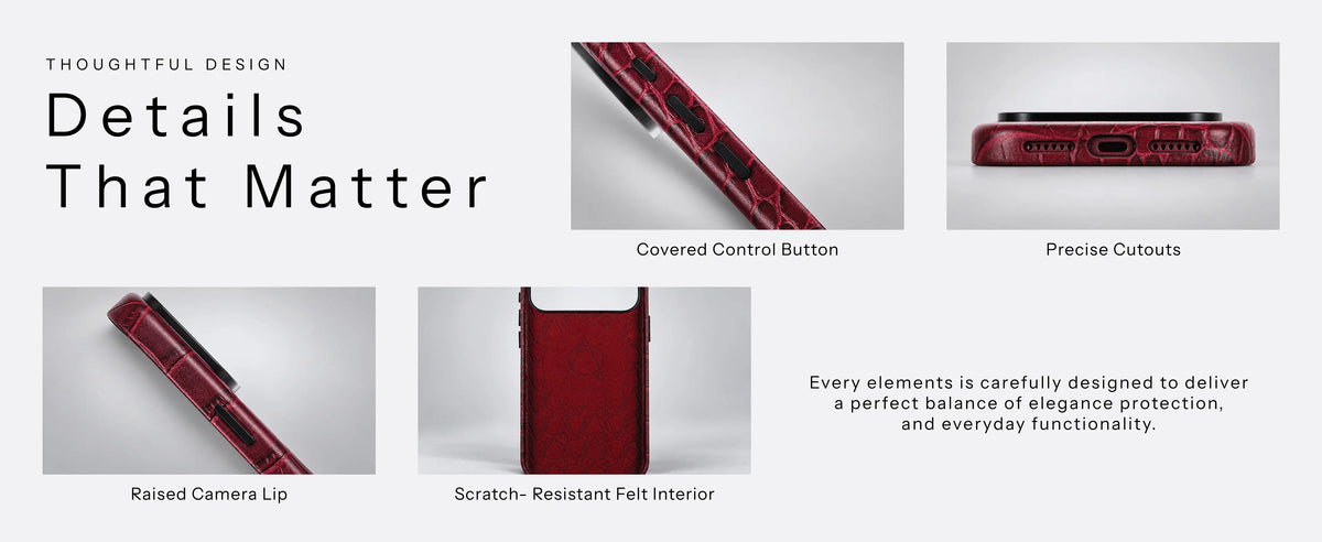 Details: covered control button, precise cut-outs, raised camera lip, scratch-resistant felt interior